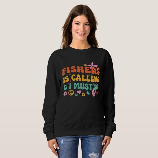 Fishers Is Calling And I Must Go Sweatshirt (Vorne ganz)