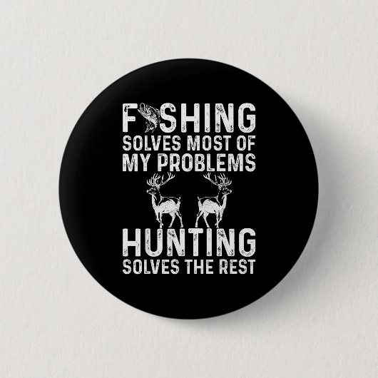 Fishing & Hunting Solve My Problems Funny Button (Vorderseite)