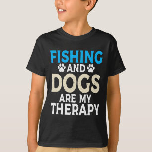Fishing And Dogs Are My Therapy Angling Hunting Fi T-Shirt