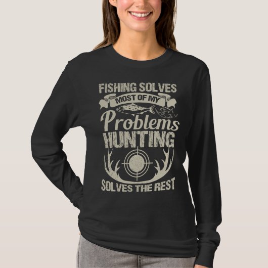Fishing And Hunting Outfit Fishing Solves My Probl T-Shirt (Vorderseite)