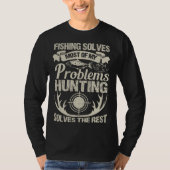 Fishing And Hunting Outfit Fishing Solves My Probl T-Shirt (Vorderseite)
