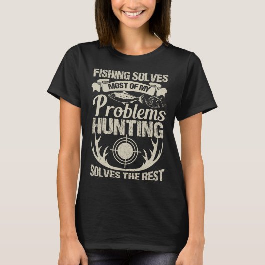 Fishing And Hunting Outfit Fishing Solves My Probl T-Shirt (Vorderseite)