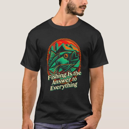 Fishing Answer to Everything Positive Quotes Fishe T-Shirt (Vorderseite)