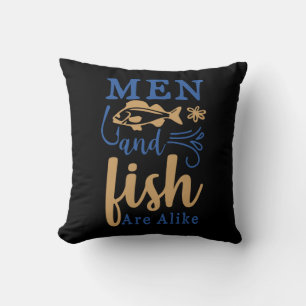 Fishing Art Men And Fish Are A Like Kissen