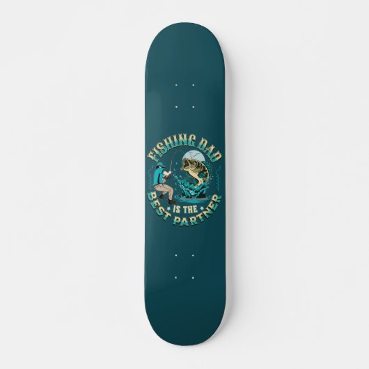 Fishing Dad Is The Best Partner Skateboard (Vorne)