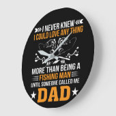 Fishing Dad Never Knew Love Anything Than Große Wanduhr (Winkel)