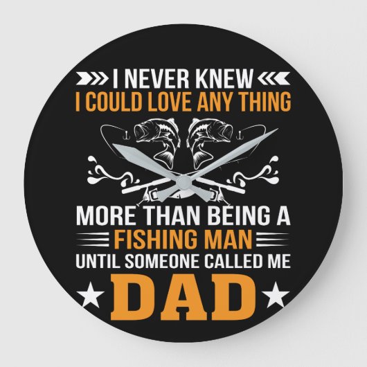 Fishing Dad Never Knew Love Anything Than Große Wanduhr (Vorderseite)