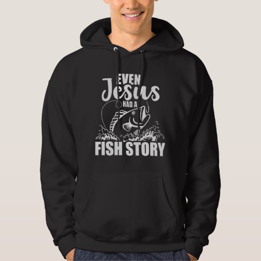 Fishing Even Jesus had a fish story  Hoodie (Vorderseite)