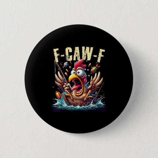 Fishing F-Caw-F Funny Chicken Scream Humor Button (Vorderseite)