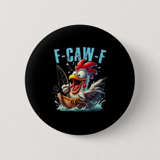 Fishing F-Caw-F Funny Chicken Scream Humor Button (Vorderseite)