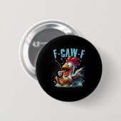 Fishing F-Caw-F Funny Chicken Scream Humor Button (Vorne & Hinten)