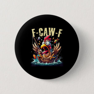 Fishing F-Caw-F Lustiges Hühner-Schreien-Humor Button