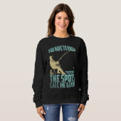 Fishing Fisherman You have to know the spots call  Sweatshirt (Vorne ganz)