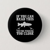 Fishing Funny Fishing Too Close Trout Fisherman Gi Button (Vorderseite)