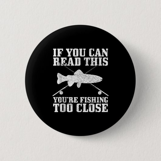 Fishing Funny Fishing Too Close Trout Fisherman Gi Button (Vorderseite)