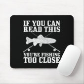 Fishing Funny Fishing Too Close Trout Fisherman Gi Mousepad (Mit Mouse)