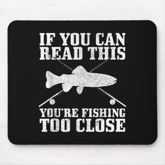 Fishing Funny Fishing Too Close Trout Fisherman Gi Mousepad (Vorne)