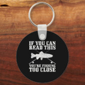 Fishing Funny Fishing Too Close Trout Fisherman Gi Schlüsselanhänger (Vorderseite)