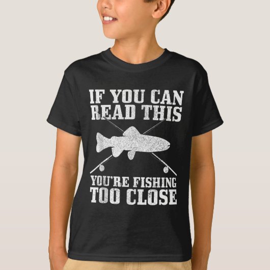 Fishing Funny Fishing Too Close Trout Fisherman Gi T-Shirt (Vorderseite)
