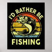 Fishing Gift I'd Rather Be Fishing B Dad Funny Gra Poster (Vorne)