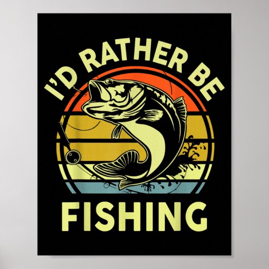 Fishing Gift I'd Rather Be Fishing B Dad Funny Gra Poster (Vorne)