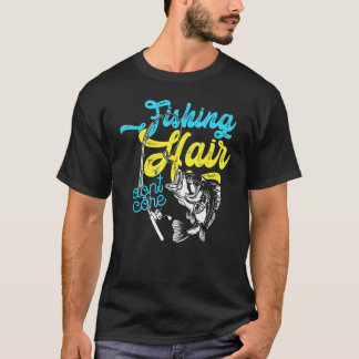 Fishing Hair Don't Care Für Männer Und Frauen T-Shirt