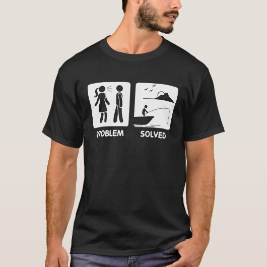 Fishing  Have Problem Fishing Solve T-Shirt (Vorderseite)
