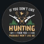 Fishing Hunter Dad Gift Hunting  Runder Aufkleber<br><div class="desc">Fishing Hunter Dad Gift Hunting Gift. Perfect gift for your dad,  mom,  papa,  men,  women,  friend and family members on Thanksgiving Day,  Christmas Day,  Mothers Day,  Fathers Day,  4th of July,  1776 Independent day,  Veterans Day,  Halloween Day,  Patrick's Day</div>