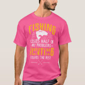 Fishing Hunting Solve My Problems Funny T-Shirt (Vorderseite)