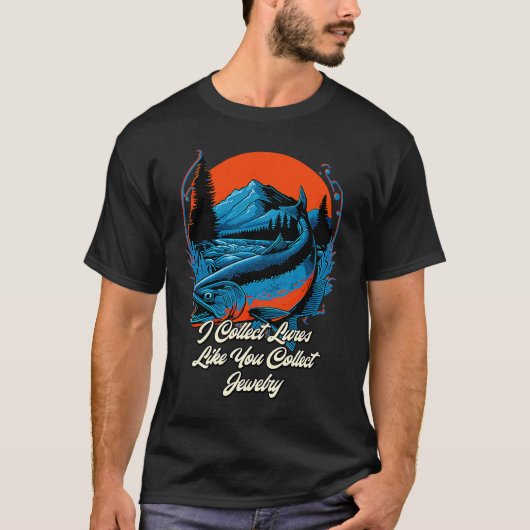 Fishing I Collect Lures Like You Collect Jewelry T-Shirt (Vorderseite)