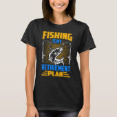 Fishing Is My Retirement Plan Gigging Hook T-Shirt (Vorderseite)