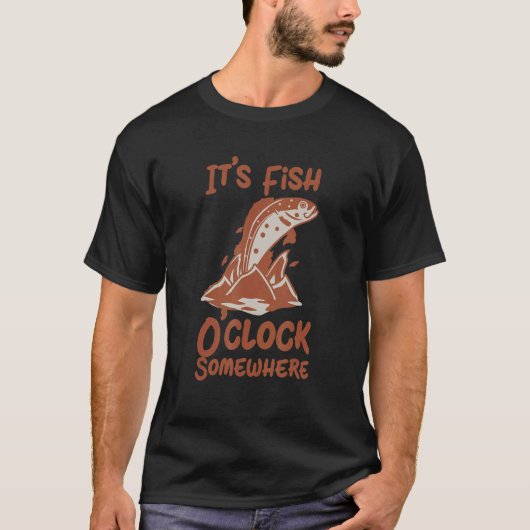 Fishing It's Fish O'clock Somewhere Fishing Desi T-Shirt (Vorderseite)