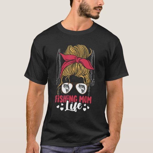 Fishing-Mutter Leben Unordentliche-Bun-Mutter An T-Shirt (Vorderseite)
