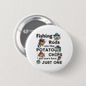 Fishing Rods Are Like Potato Chips You Can't Have Button (Vorne & Hinten)