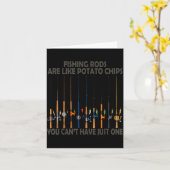 Fishing Rods Are Like Tato Chips You Can't Have Ju Karte (Gelbe Blume)