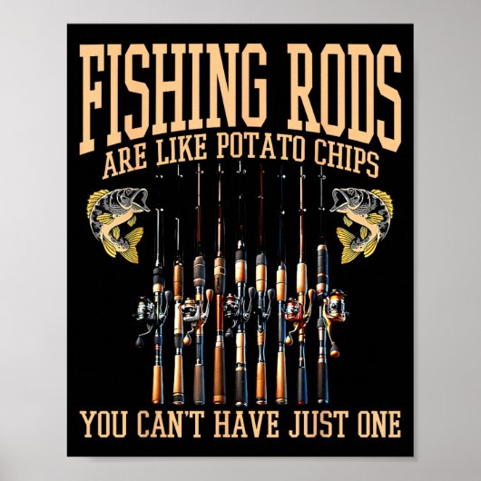 Fishing Rods Are Like Tato Chips You Can't Have Ju Poster (Vorne)
