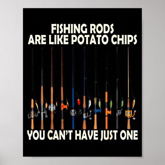 Fishing Rods Are Like Tato Chips You Can't Have Ju Poster (Vorne)