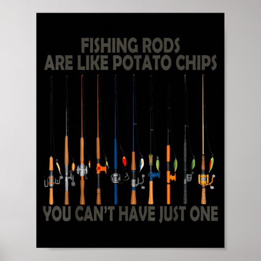 Fishing Rods Are Like Tato Chips You Can't Have Ju Poster (Vorne)