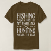 Fishing solves most of my problems hunting solves  T-Shirt (Design vorne)