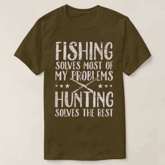 Fishing solves most of my problems hunting solves T-Shirt (Design vorne)