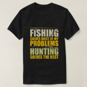 Fishing Solves Most of My Problems Hunting Solves T-Shirt (Design vorne)