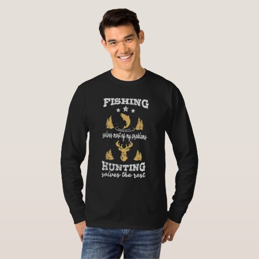 Fishing Solves Most Of My Problems Hunting Solves  T-Shirt (Vorne ganz)