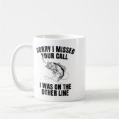 Fishing Sorry I Missed Your Call I Was On Other Li Kaffeetasse (Links)