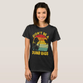 Fishing T Dont Be A Dumb Bass Fish Dad Funny Fishe T-Shirt (Vorne ganz)