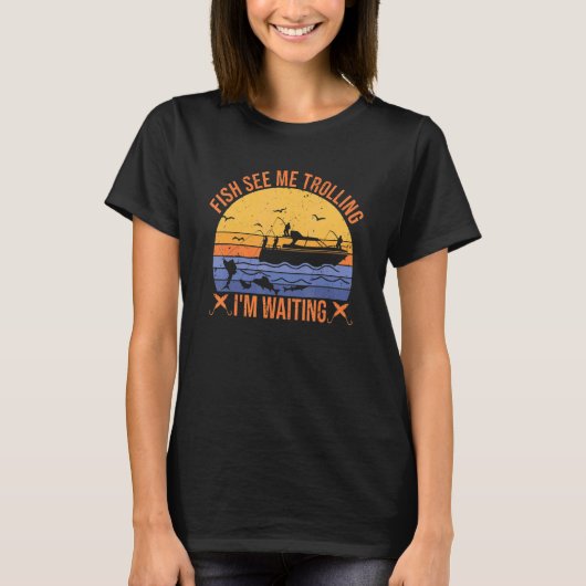 fishing trolling fishermen fish see me trolling se T-Shirt (Vorderseite)