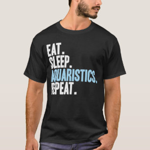 Fishkeeper Eat Sleep Aquaristics Aquarium Aquarist T-Shirt