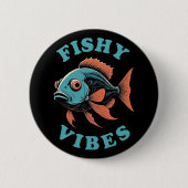 Fishy Vibes — Funny Fish Button (Vorderseite)