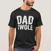 Fit  Dad Swole Workout T-Shirt (Vorderseite)