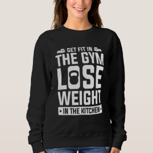 Fit in den Fitnessraum nehmen, Gewicht in der Küch Sweatshirt