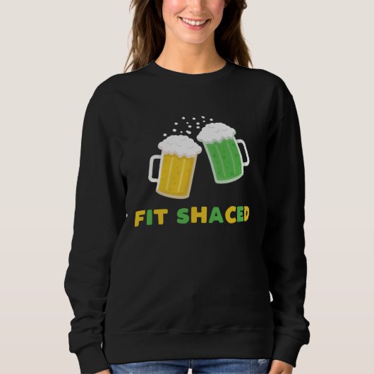 Fit Schaced  St Patrick s Day Drunk Drinks Bar Cra Sweatshirt (Vorderseite)